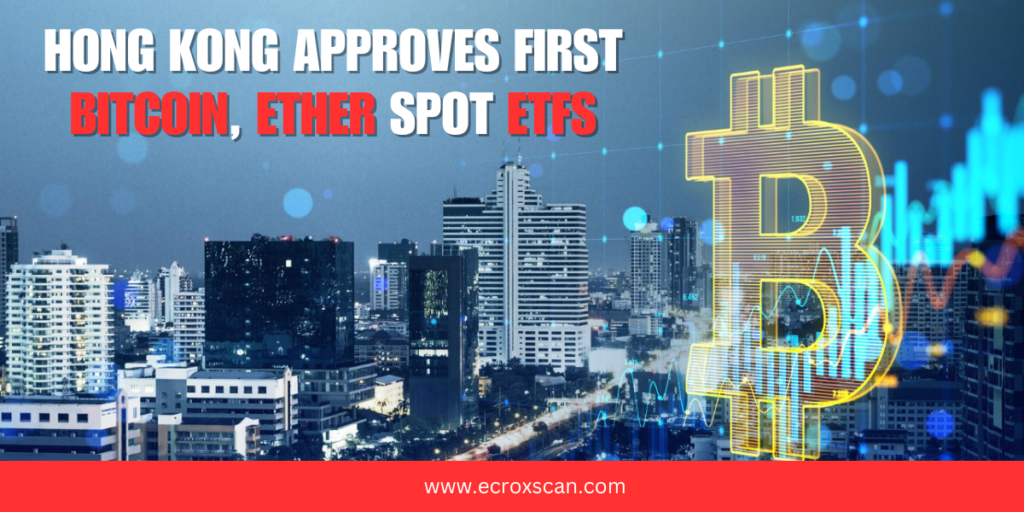 Hong Kong approves first bitcoin, ether spot ETFs