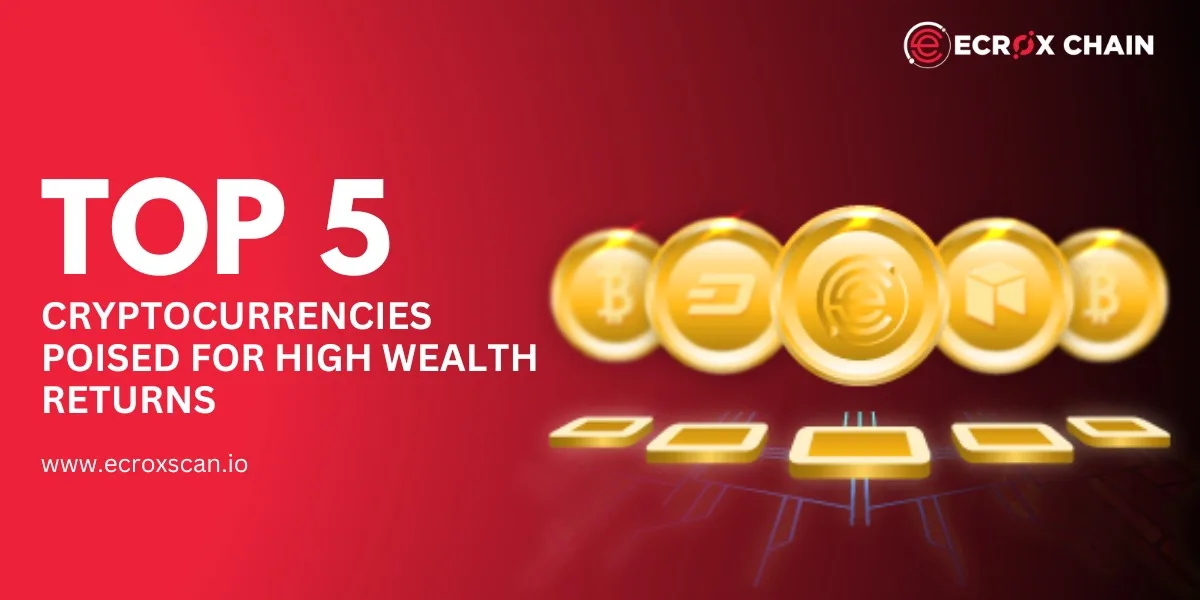 “Top 5 Cryptocurrencies Poised for High Wealth Returns”