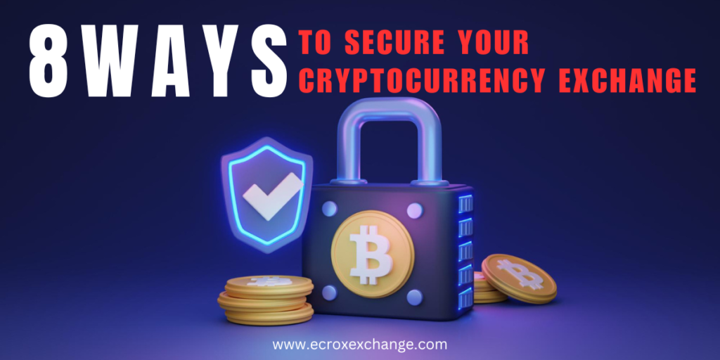 8 Ways to Secure your Cryptocurrency Exchange
