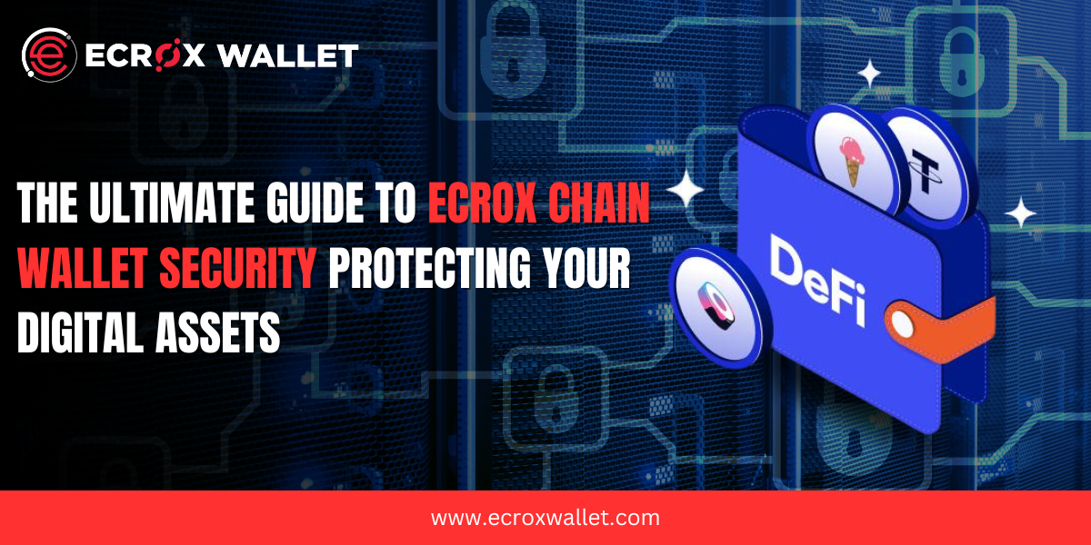 The Ultimate Guide to Ecrox Chain Wallet Security Protecting Your Digital Assets