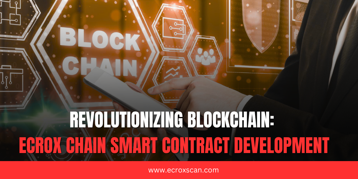 Revolutionizing Blockchain: Ecrox Chain Smart Contract Development