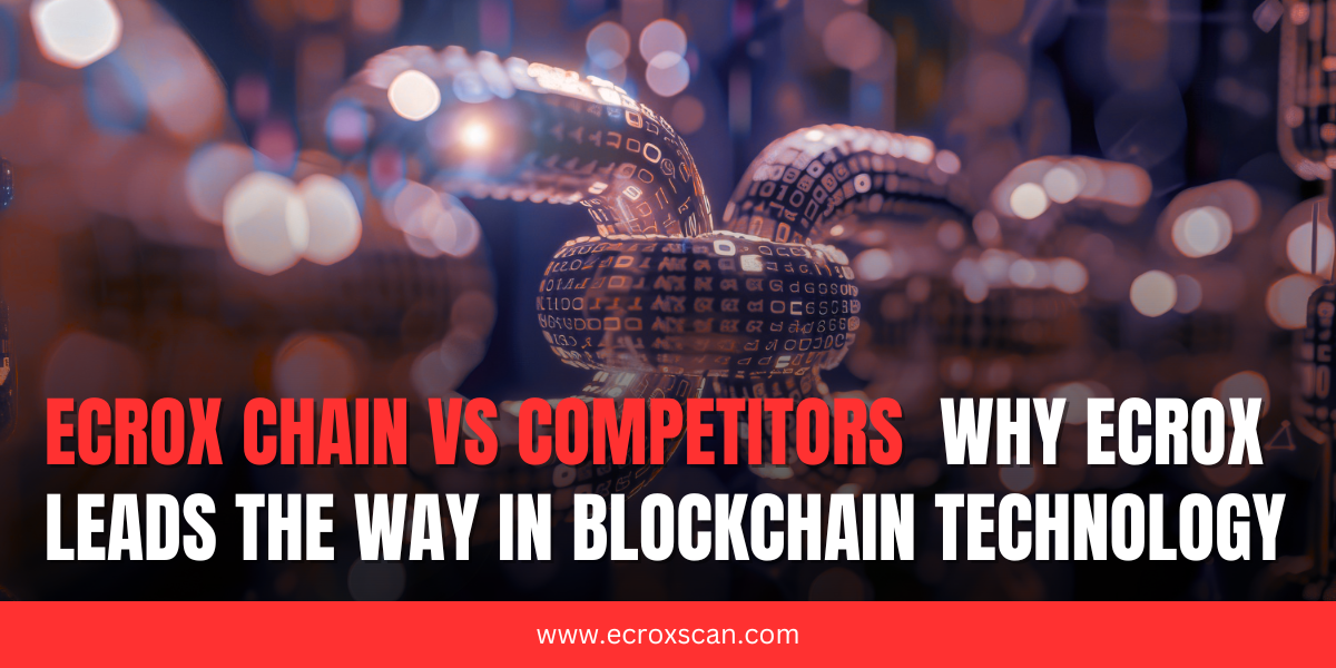 Ecrox Chain vs Competitors: Why Ecrox Leads the Way in Blockchain Technology
