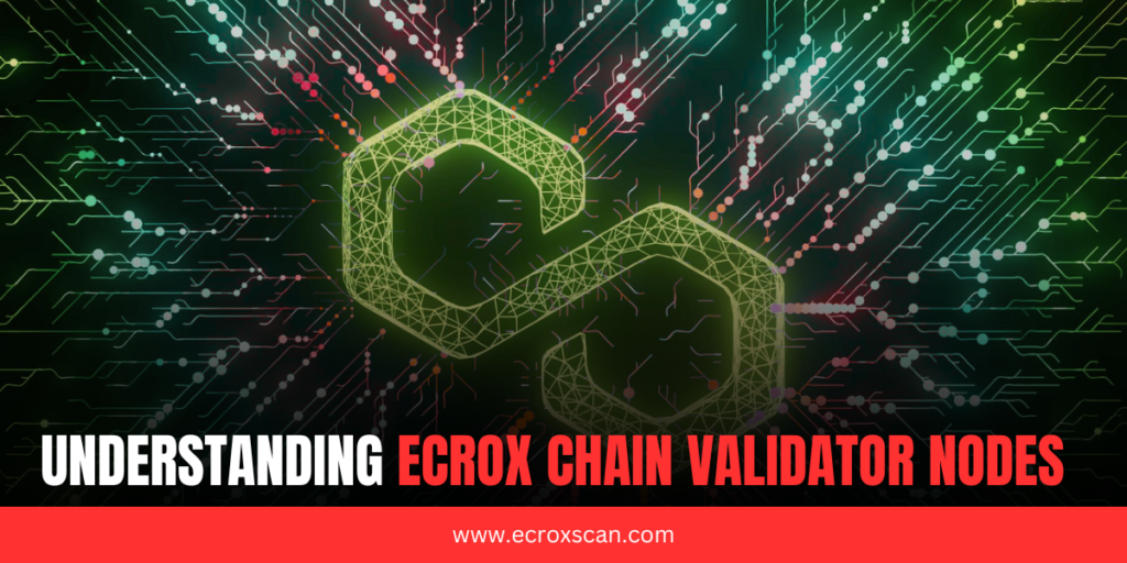 Unlocking the Power of Ecrox Chain Validator Nodes